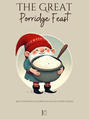 cover image of The Great Porridge Feast and Other Bilingual Norwegian-English Stories for Kids